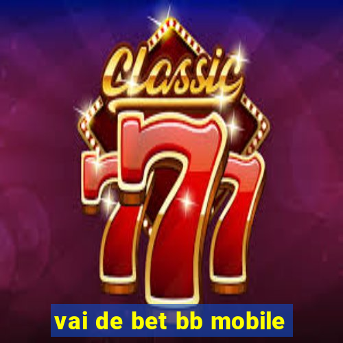 vai de bet bb mobile